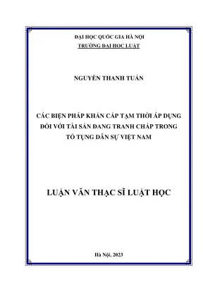 Luận văn thạc sĩ luật học các biện pháp khẩn cấp tạm thời áp dụng đối với tài sản đang tranh chấp trong tố tụng dân sự việt nam