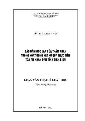 Luận văn thạc sĩ luật học bảo đảm độc lập của thẩm phán trong hoạt động xét xử qua thực tiễn toà án nhân dân tỉnh điện biên