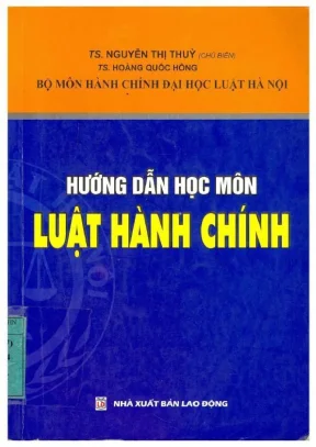Hướng dẫn học môn luật hành chính nguyễn thị thủy chủ biên hoàng quốc hồng