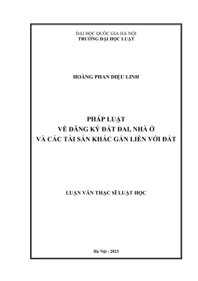 Luận văn thạc sĩ luật học pháp luật về đăng ký đất đai nhà ở và các tài sản khác gắn liền với đất