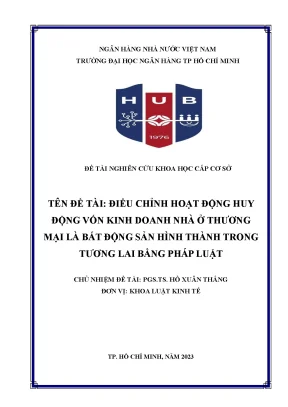 Đề tài nghiên cứu khoa học cấp cơ sở điều chỉnh hoạt động huy động vốn kinh doanh nhà ở thương mại là bất động sản hình thành trong tương lai bằng pháp luật