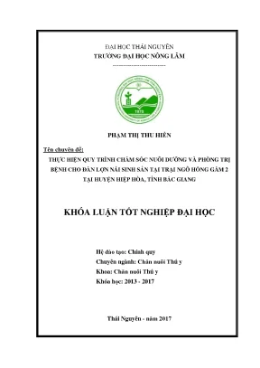 Luận văn thực hiện quy trình chăm sóc nuôi dưỡng và phòng trị bệnh cho lợn nái sinh sản tại trại ngô hồng gấm 2 tại huyện hiệp hòa tỉnh bắc giang