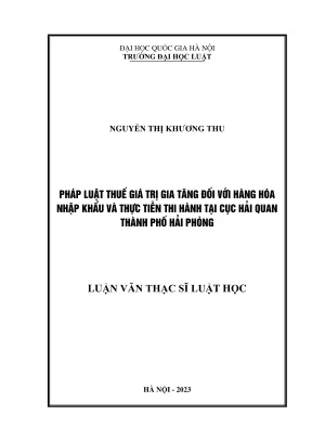 Luận văn thạc sĩ luật học pháp luật thuế giá trị gia tăng đối với hàng hóa nhập khẩu và thực tiễn thi hành tại cục hải quan thành phố hải phòng