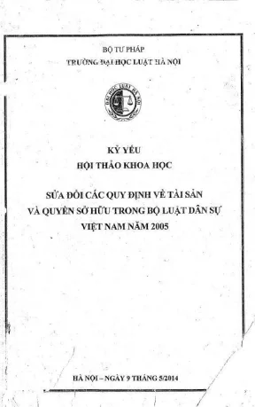 Kỷ yếu hội thảo khoa học sửa đổi các quy định về tài sản và quyền sở hữu trong bộ luật dân sự việt nam năm 2005