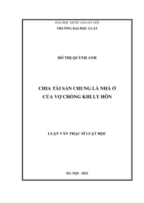 Luận văn thạc sĩ luật học chia tài sản chung là nhà ở của vợ chồng khi ly hôn