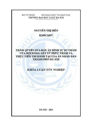 Khoá luận tốt nghiệp thẩm quyền sửa bản án hình sự sơ thẩm của hội đồng xét xử phúc thẩm và thực tiễn thi hành tại toà án nhân dân thành phố hà nội