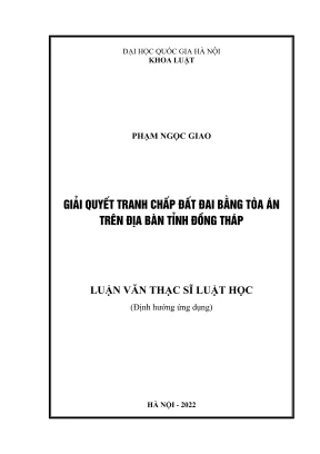 Luận văn thạc sĩ luật học giải quyết tranh chấp đất đai bằng tòa án trên địa bàn tỉnh đồng tháp