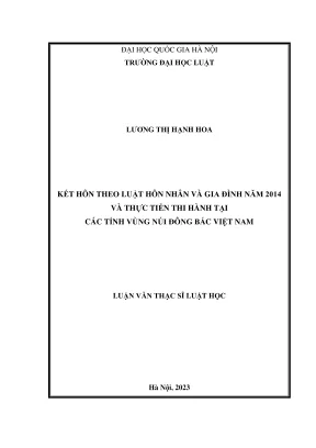 Luận văn thạc sĩ luật học kết hôn theo luật hôn nhân và gia đình năm 2014 và thực tiễn thi hành tại các tỉnh vùng núi đông bắc việt nam