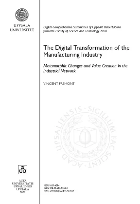 The digital transformation of the manufacturing industry metamorphic changes and value creation in the industrial network vincent fremont