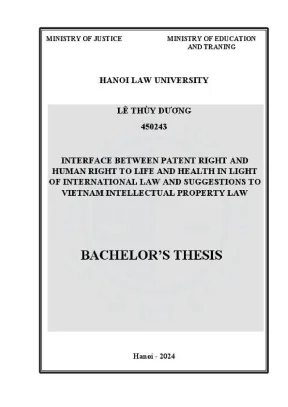 Khoá luận tốt nghiệp interface between patent right and human right to life and health in light of international law and suggestions to vietnam intellectual property law