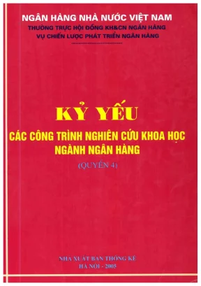 Kỷ yếu các công trình nghiên cứu khoa học ngành ngân hàng quyển 4 ngân hàng nhà nước việt nam