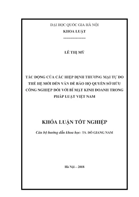 Khóa luận tốt nghiệp tác động của các hiệp định thương mại tự do thế hệ mới đến vấn đề bảo hộ quyền sở hữu công nghiệp đối với bí mật kinh doanh trong pháp luật việt nam