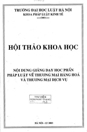 Kỷ yếu hội thảo khoa học nội dung giảng dạy học phần pháp luật về thương mại hàng hoá và thương mại dịch vụ