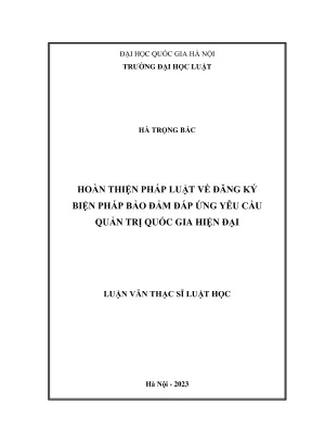 Luận văn thạc sĩ luật học hoàn thiện pháp luật về đăng ký biện pháp bảo đảm đáp ứng yêu cầu quản trị quốc gia hiện đại
