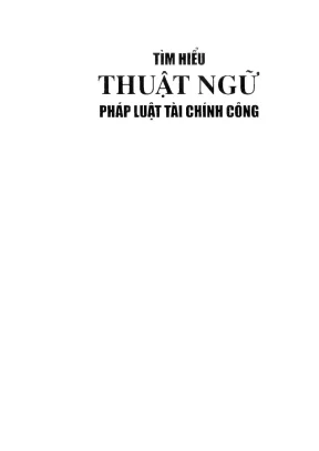 Tìm hiểu thuật ngữ pháp luật tài chính công trần vũ hải hiệu đính nguyễn văn tuyến phạm thị giang thu
