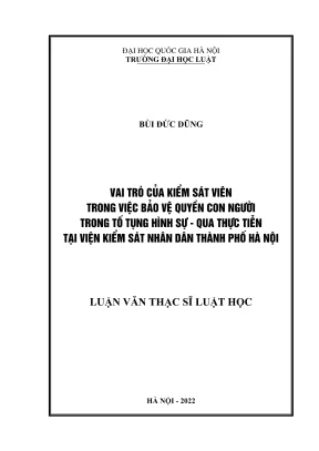 Luận văn thạc sĩ luật học vai trò của kiểm sát viên trong việc bảo vệ quyền con người trong tố tụng hình sự qua thực tiễn tại viện kiểm sát nhân dân thành phố hà nội