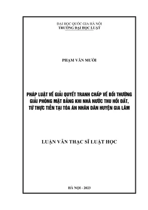 Luận văn thạc sĩ luật học pháp luật về giải quyết tranh chấp về bồi thường giải phóng mặt bằng khi nhà nước thu hồi đất từ thực tiễn tại tòa án nhân dân huyện gia lâm