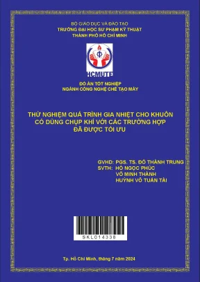 Đồ án tốt nghiệp công nghệ chế tạo máy thử nghiệm quá trình gia nhiệt cho khuôn có dùng chụp khí với các trường hợp đã được tối ưu