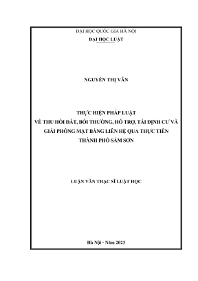 Luận văn thạc sĩ luật học thực hiện pháp luật về thu hồi đất bồi thường hỗ trợ tái định cư và giải phóng mặt bằng liên hệ qua thực tiễn thành phố sầm sơn