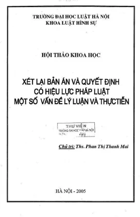 Kỷ yếu hội thảo khoa học xét lại bản án và quyết định có hiệu lực pháp luật một số vấn đề lý luận và thực tiễn