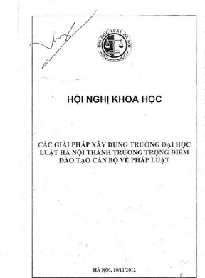 Kỷ yếu hội thảo khoa học các giải pháp xây dựng trường đại học luật hà nội thành trường trọng điểm đào tạo cán bộ về pháp luật