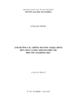 Luận án tiến sĩ kỹ thuật cơ khí ảnh hưởng các thông số công nghệ chính đến chất lượng mối hàn siêu âm đối với vải không dệt