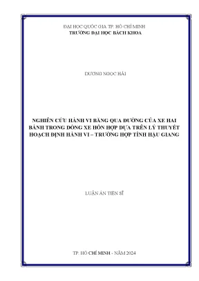 Luận án tiến sĩ kỹ thuật xây dựng nghiên cứu hành vi băng qua đường của xe tải hai bánh trong dòng xe hỗn hợp dựa trên lý thuyết hoạch định hành vi trường hợp tỉnh hậu giang