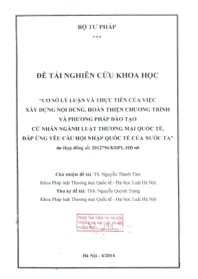 Đề tài nghiên cứu khoa học cơ sở lý luận và thực tiễn của việc xây dựng nội dung hoàn thiện chương trình và phương pháp đào tạo cử nhân ngành luật thương mại quốc tế đáp ứng yêu cầu hội nhập quốc tế của nước ta