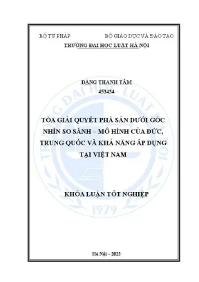 Khoá luận tốt nghiệp toà giải quyết phá sản dưới góc nhìn so sánh mô hình của đức trung quốc và khả năng áp dụng tại việt nam