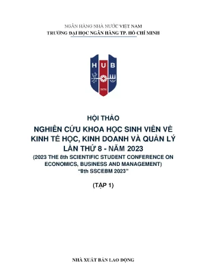 Hội thảo nghiên cứu khoa học sinh viên về kinh tế học kinh doanh và quản lý lần 8 năm 2023 tập 1 trường đại học ngân hàng thành phố hồ chí minh