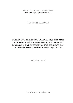 Luận án tiến sĩ công nghệ thực phẩm nghiên cứu ảnh hưởng của điều kiện nảy mầm đến thành phần dinh dưỡng và kháng dinh dưỡng của hạt đậu xanh và ứng dụng bột đậu xanh nảy mầm trong chế biến thực phẩm