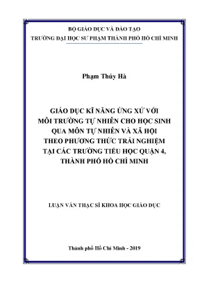 Luận văn thạc sĩ giáo dục kĩ năng ứng xử với môi trường tự nhiên cho học sinh qua môn tự nhiên và xã hội theo phương thức trải nghiệm tại các trường tiểu học quận 4 thành phố hồ chí minh