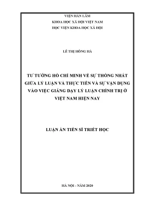 Luận án tiến sĩ tư tưởng hồ chí minh về sự thống nhất giữa lý luận và thực tiễn và sự vận dụng vào việc giảng dạy lý luận chính trị ở việt nam hiện nay