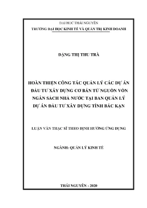 Luận văn thạc sĩ quản lý kinh tế hoàn thiện công tác quản lý các dự án đầu tư xây dựng cơ bản từ nguồn vốn ngân sách nhà nước tại ban quản lý dự án đầu tư xây dựng tỉnh bắc kạn