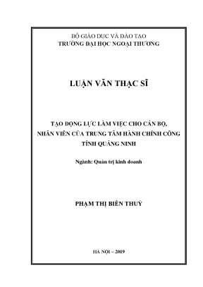 Luận văn thạc sĩ tạo động lực làm việc cho cán bộ nhân viên của trung tâm hành chính công tỉnh quảng ninh