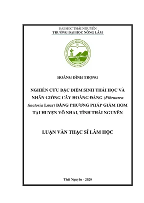 Luận văn tốt nghiệp nghiên cứu đặc điểm sinh thái học và nhân giống vô tính cây hoàng đằng fibraurea tinctoria lour bằng phương pháp giâm hom tại huyện võ nhai tỉnh thái nguyên