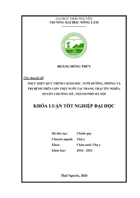 Luận văn tốt nghiệp thực hiện quy trình chăm sóc nuôi dưỡng phòng và trị bệnh cho đàn lợn thịt tại trại tín nghĩa huyện chương mỹ thành phố hà nội