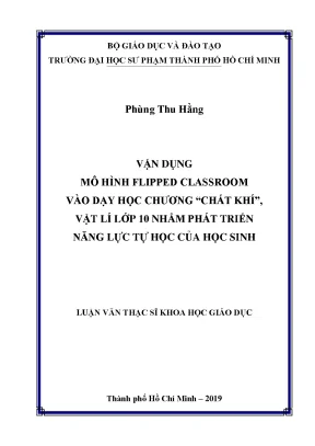 Luận văn thạc sĩ vận dụng mô hình flipped classroom vào dạy học chương chất khí vật lí 10 nhằm phát triển năng lực