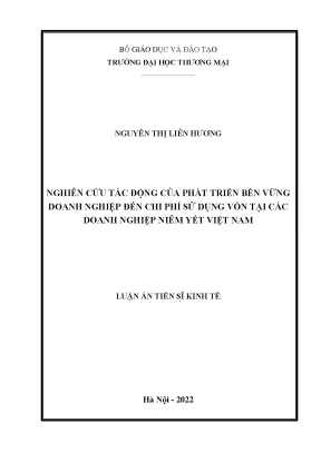 Luận án tiến sĩ nghiên cứu tác động của phát triển bền vững doanh nghiệp đến chi phí sử dụng vốn tại các doanh nghiệp niêm yết việt nam