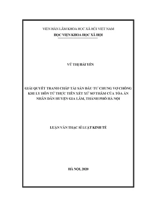 Luận văn thạc sĩ giải quyết tranh chấp tài sản đầu tư chung vợ chồng khi ly hôn từ thực tiễn xét xử sơ thẩm của tòa án nhân dân huyện gia lâm thành phố hà nội