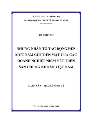 Luận văn thạc sĩ những nhân tốc tác động đến mức nắm giữ tiền mẵt của các doanh nghiệp niêm yết trên sàn chứng khoán việt nam
