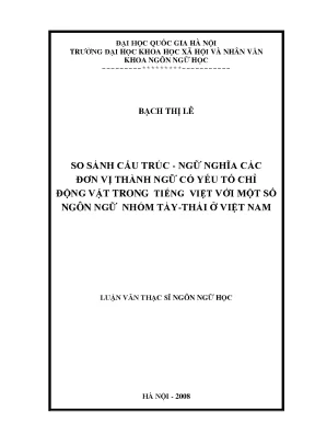 Luận văn thạc sĩ so sánh cấu trúc ngữ nghĩa các đơn vị thành ngữ có yếu tố chỉ động vật trong tiếng việt với một số ngôn ngữ nhóm tày thái ở việt nam