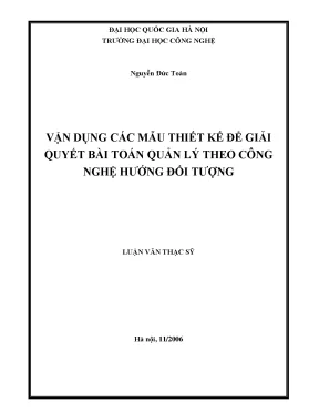 Luận văn thạc sĩ vận dụng các mẫu thiết kế để giải quyết bài toán quản lý theo công nghệ hướng đối tượng luận văn ths công nghệ thông tin 1 01 10