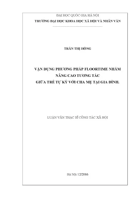 Luận văn thạc sĩ vận dụng phương pháp floortime nhằm nâng cao tương tác giữa trẻ tự kỷ với cha mẹ tại gia đình
