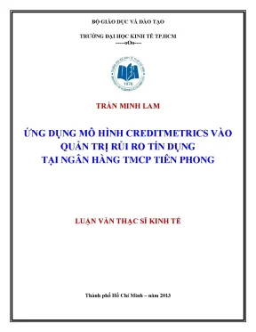Luận văn thạc sĩ ứng dụng mô hình creditmetrics vào quản trị rủi ro tín dụng tại ngân hàng tmcp tiên phong