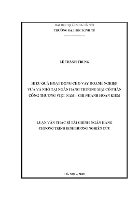 Luận văn thạc sĩ hiệu quả hoạt động cho vay doanh nghiệp vừa và nhỏ tại ngân hàng thương mại cổ phần công thương việt nam chi nhánh hoàn kiếm