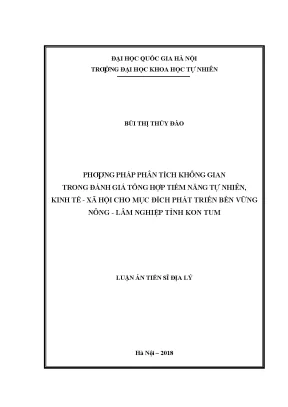 Luận án tiến sĩ phương pháp phân tích không gian trong đánh giá tổng hợp tiềm năng tự nhiên kinh tế xã hội cho mục đích phát triển bền vững nông lâm nghiệp tỉnh kon tum