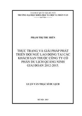 Luận văn thạc sĩ thực trạng và giải pháp phát triển đội ngũ lao động tại các khách sạn thuộc công ty cổ phần du lịch quảng ninh giai đoạn 2012 2015