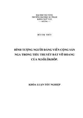 Luận văn tốt nghiệp hình tượng người đảng viên cộng sản nga trong tiểu thuyết đất vỡ hoang của m sôlôkhôp