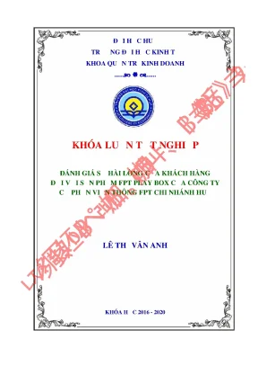 Luận văn tốt nghiệp đánh giá sự hài lòng của khách hàng đối với sản phẩm fpt play box của công ty cổ phần viễn thông fpt chi nhánh huế